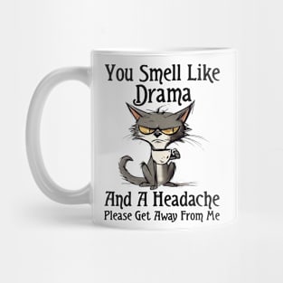 Funny Cat You Smell Like Drama And A Headache Funny Saying Mug